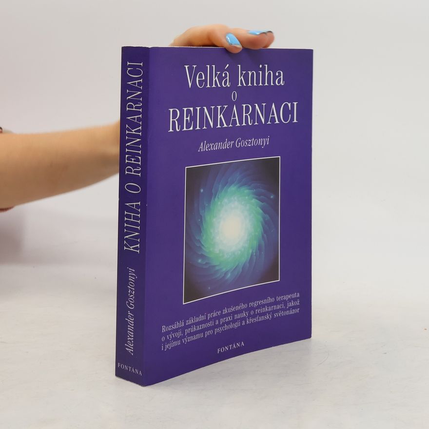 Alexander Gosztonyi Velká kniha o reinkarnaci
