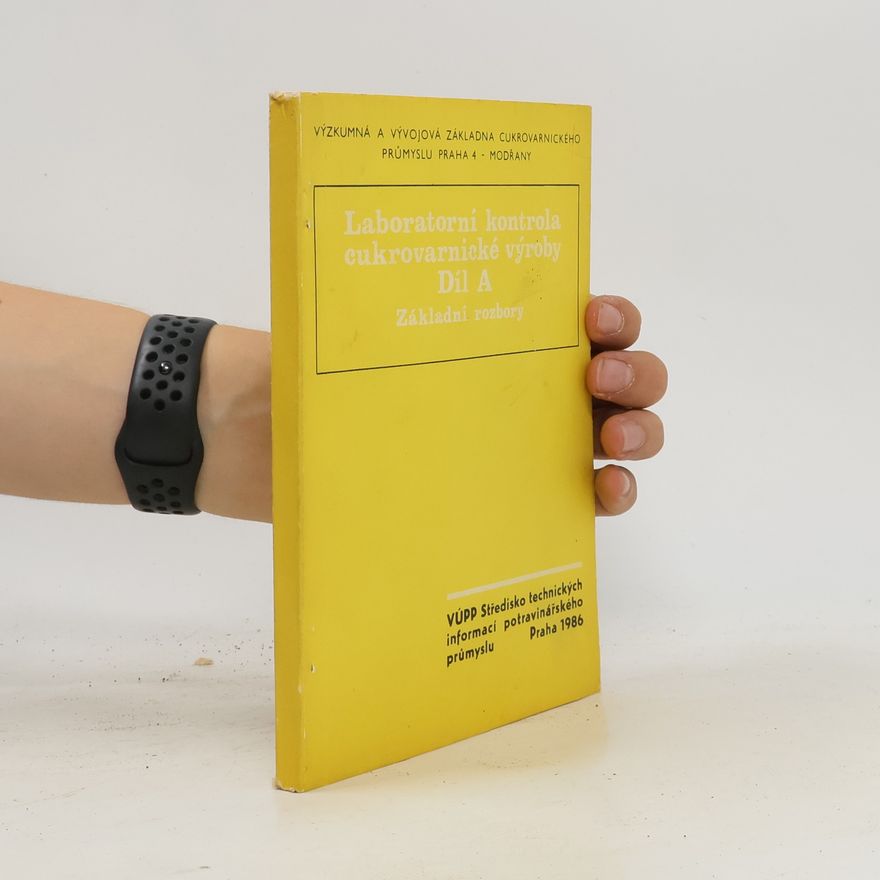 Autorenkollektiv Laboratorní kontrola cukrovarnické výroby Dil A: Základní rozbory