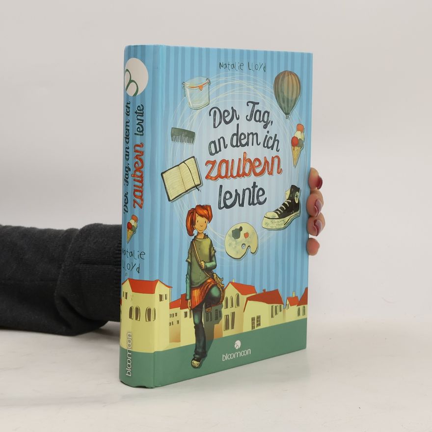 Natalie Lloyd Der Tag, an dem ich zaubern lernte