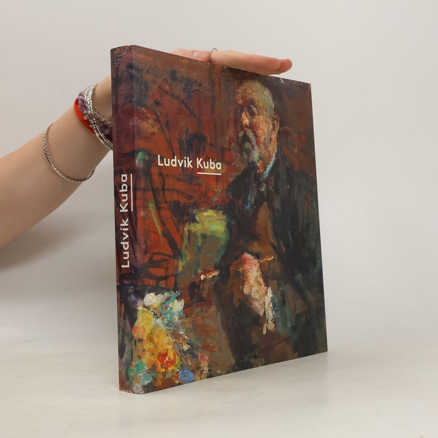 Veronika Hulíková Ludvík Kuba - Poslední impresionista