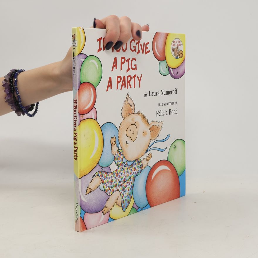 Laura Joffe Numeroff An If You Give... Book: If You Give a Pig a Party