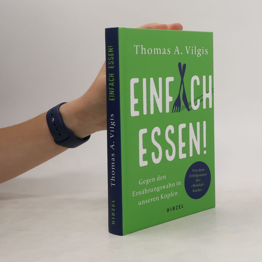 Thomas A. Vilgis Einfach essen!