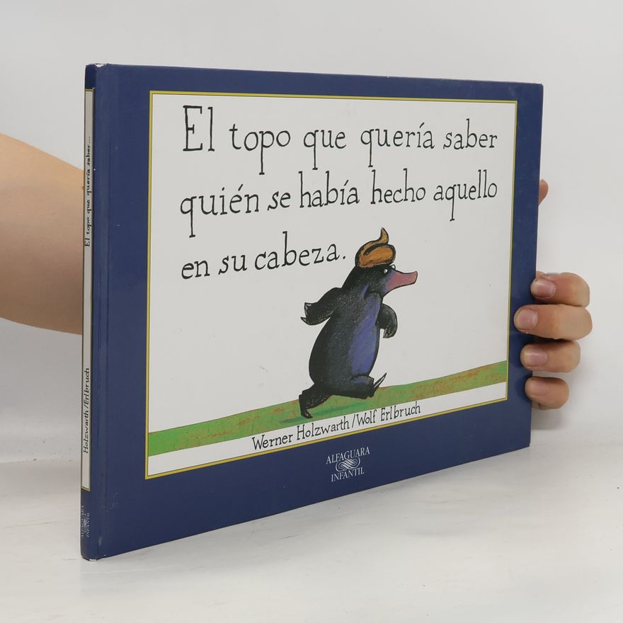 Werner Holzwarth El topo que quería saber quién se había hecho aquello en su cabeza