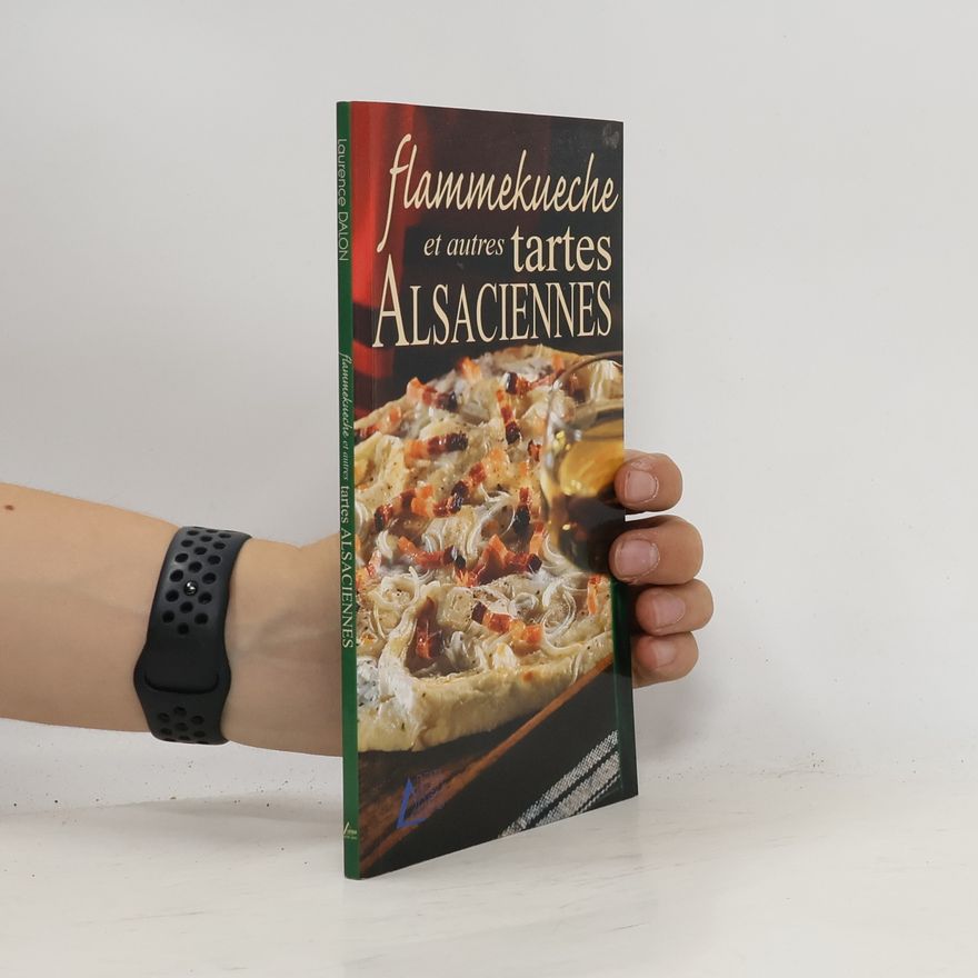 Laurence Dalon Flammenkueche et autres tartes alsaciennes