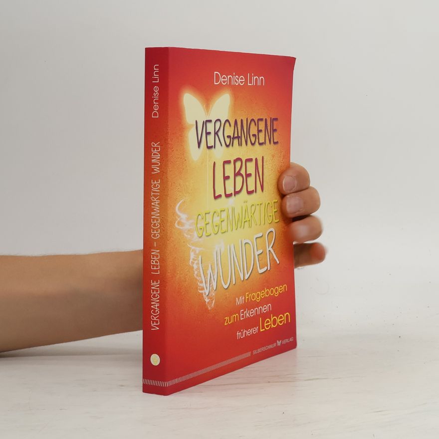 Denise Linn Vergangene Leben – gegenwärtige Wunder