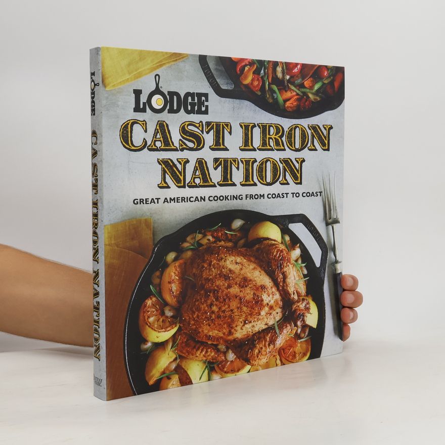 The Lodge Company Lodge Cast Iron Nation: Great American Cooking from Coast to Coast