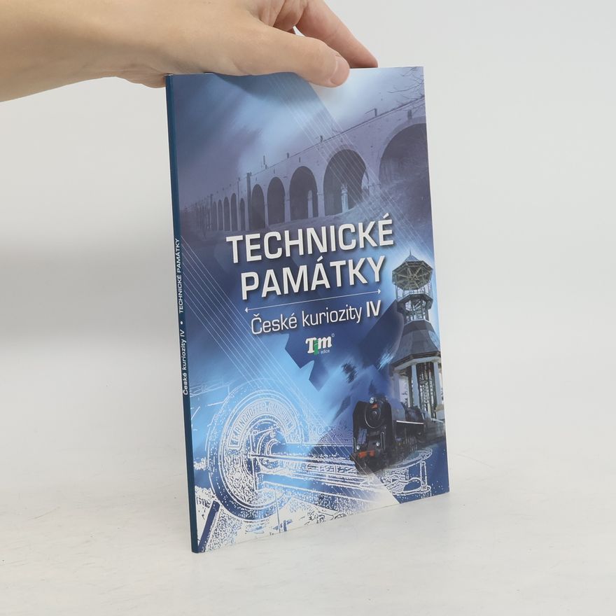 Kolektív autorov České kuriozity IV. Technické památky