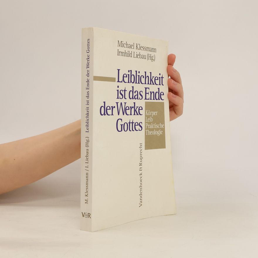 Michael Klessmann "Leiblichkeit ist das Ende der Werke Gottes"