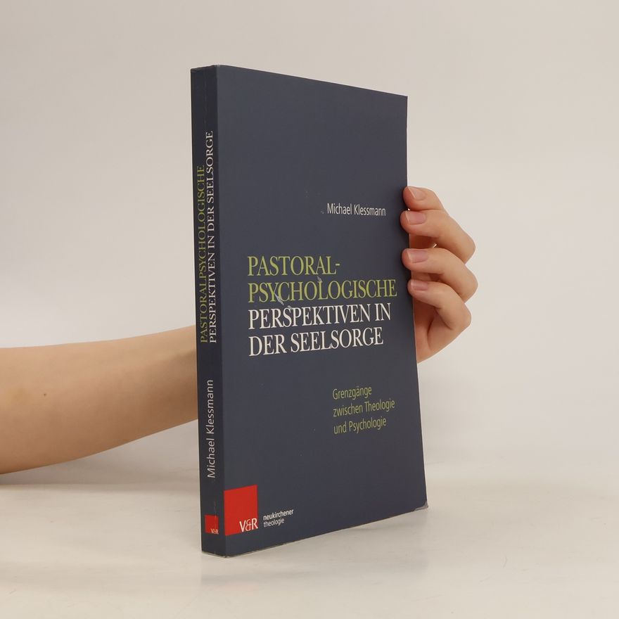 Michael Klessmann Pastoralpsychologische Perspektiven in der Seelsorge