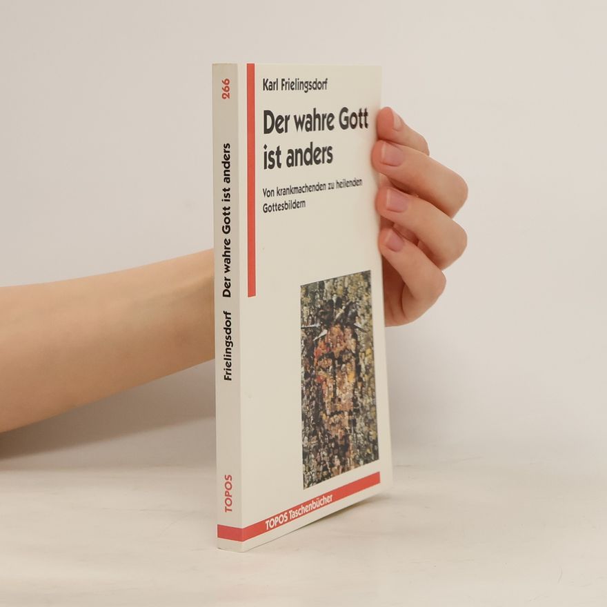Karl Frielingsdorf Der wahre Gott ist anders