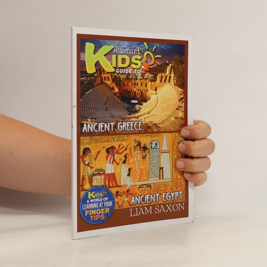 Liam Saxon A Smart Kids Guide to Ancient Egypt and Ancient Greece