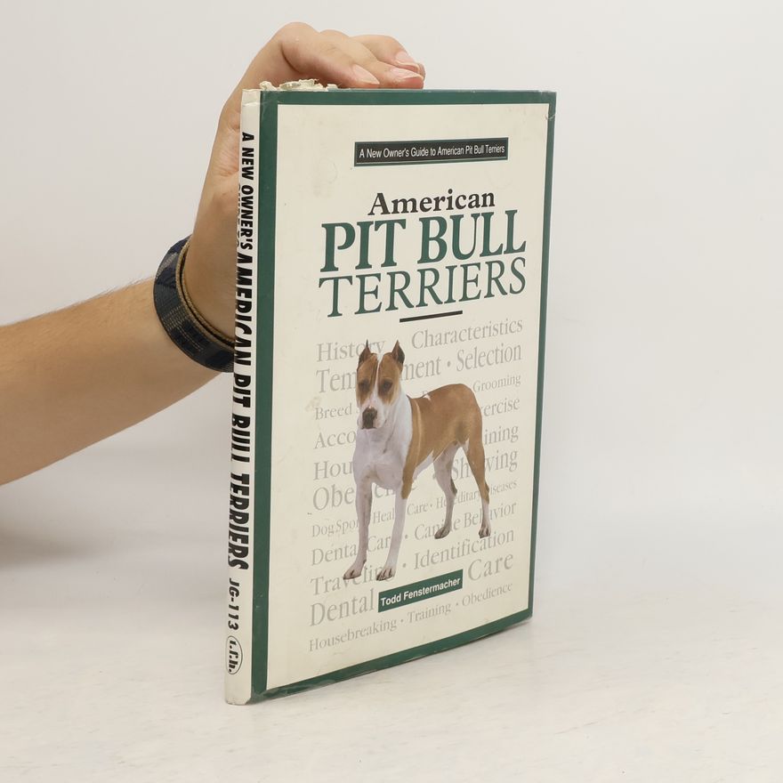 Todd Fenstermacher A New Owner's Guide to the American Pit Bull Terriers