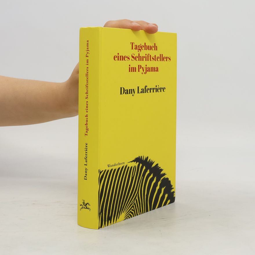 Dany Laferrière Tagebuch eines Schriftstellers im Pyjama