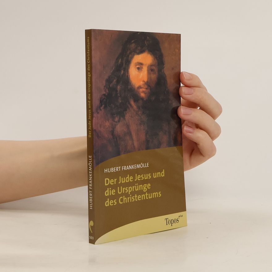 Hubert Frankemölle Der Jude Jesus und die Ursprünge des Christentums