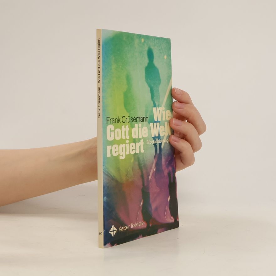 Frank Crüsemann Wie Gott die Welt regiert