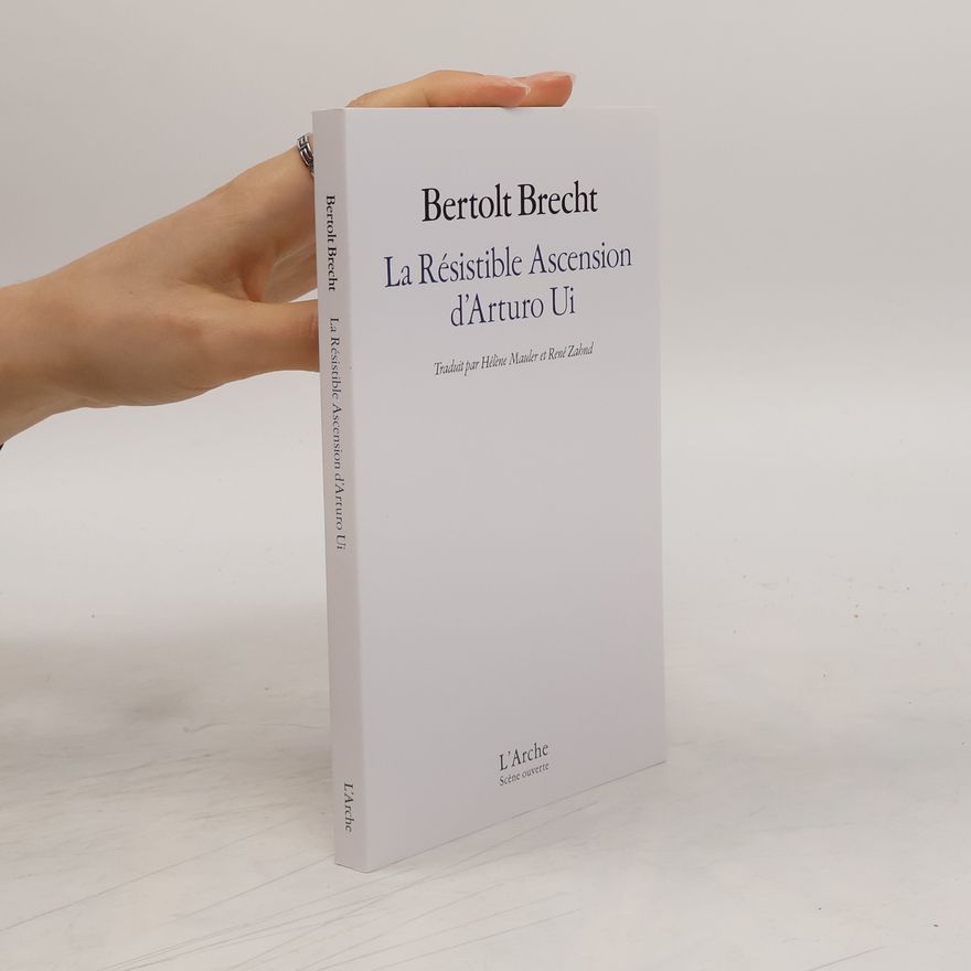 Bertolt Brecht La Résistible Ascension d'Arturo Ui