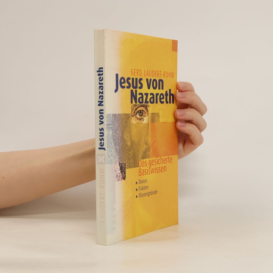Gerd Laudert Jesus von Nazareth. Das gesicherte Basiswissen. Daten, Fakten, Hintergründe.