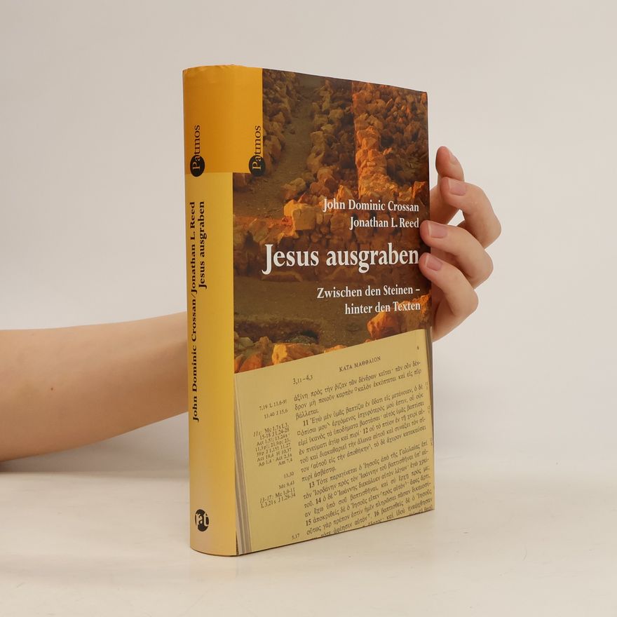 John D. Crossan Jesus ausgraben. Zwischen den Steinen, hinter den Texten