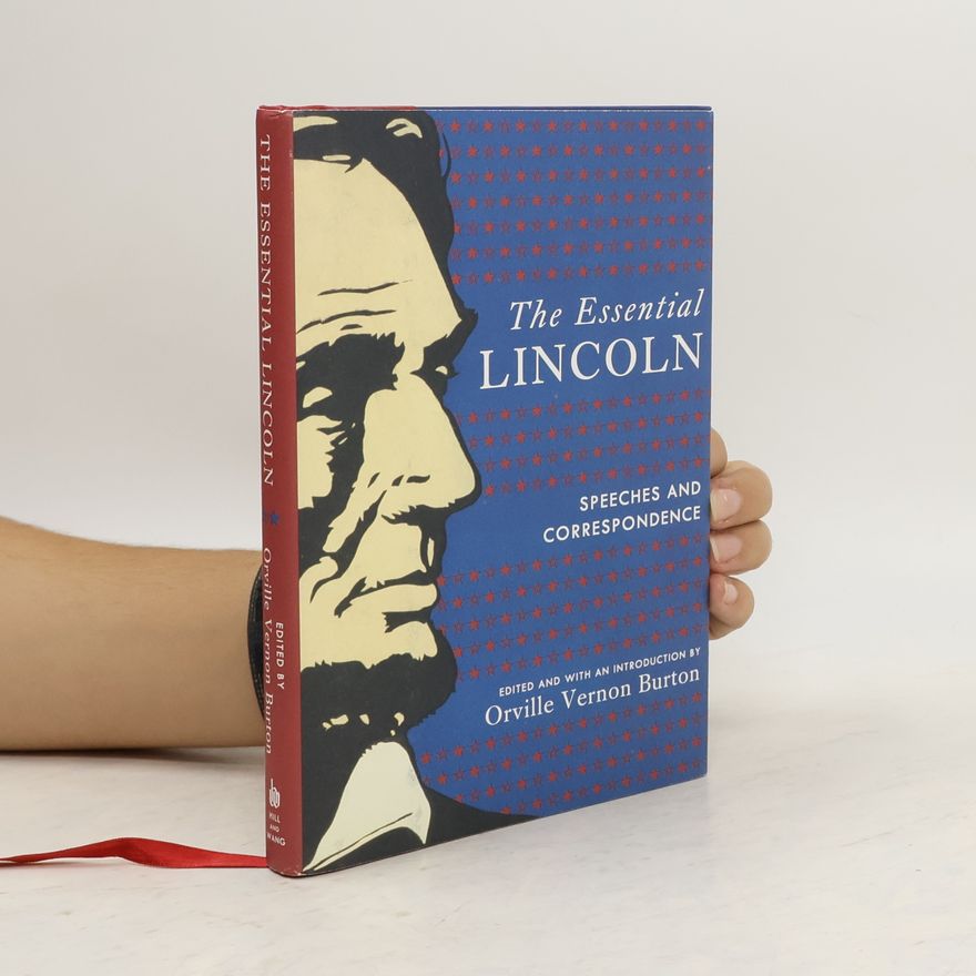 Orville Vernon Burton The Essential Lincoln