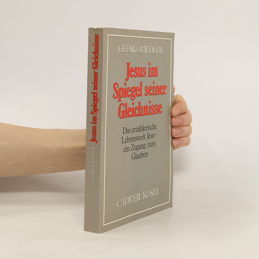 Georg Baudler Jesus im Spiegel seiner Gleichnisse