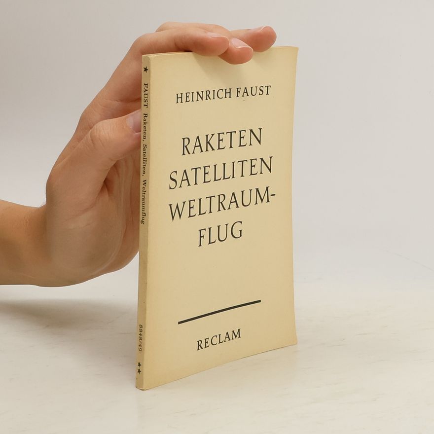 Heinrich Faust Raketen, Satelliten, Weltraumflug