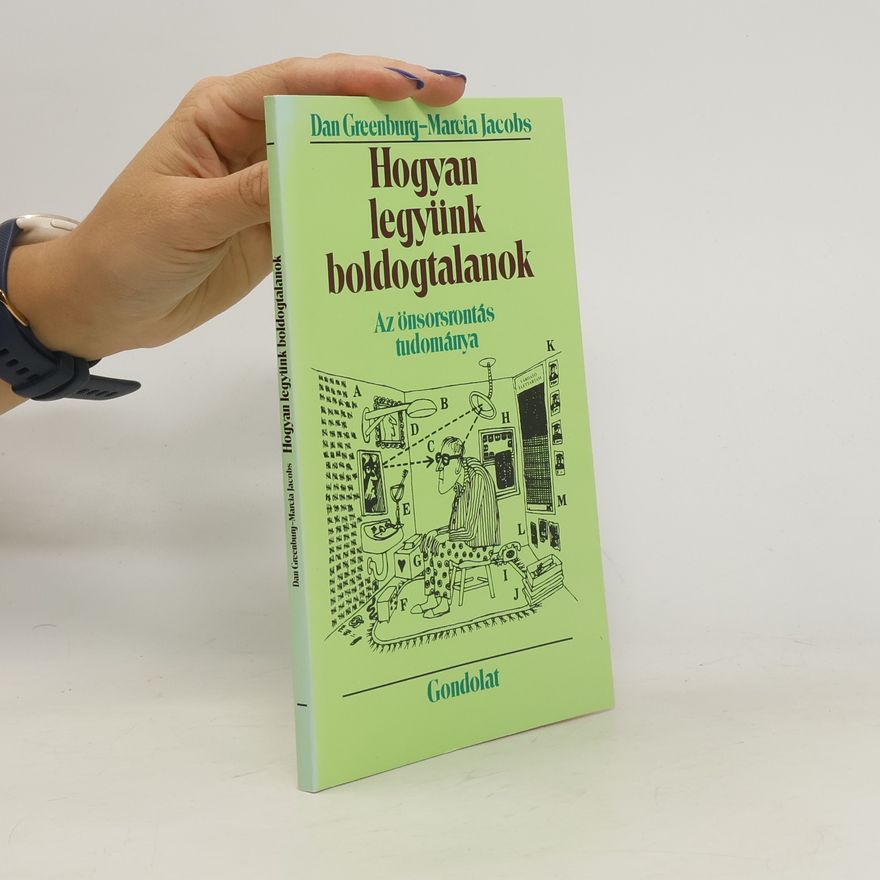 Dan Greenburg Hogyan legyünk boldogtalanok