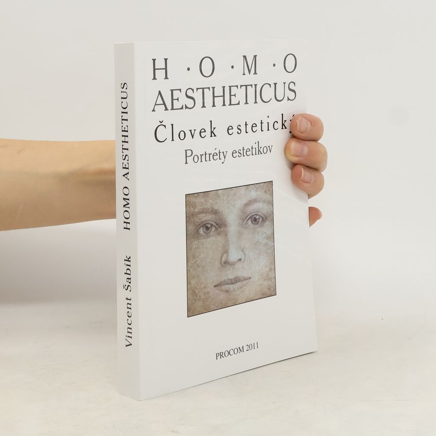 Vincent Šabík Homo aestheticus - Človek estetický : portréty estetikov