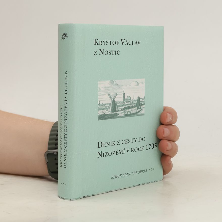 Kryštof Václav z. Nostic Deník z cesty do Nizozemí v roce 1705
