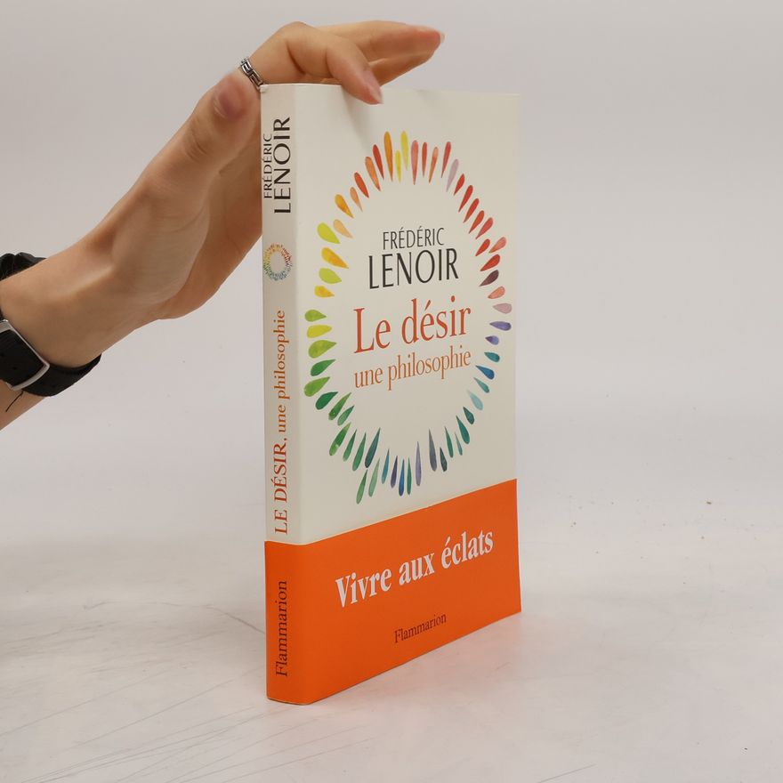 Frédéric Lenoir Le désir, une philosophie