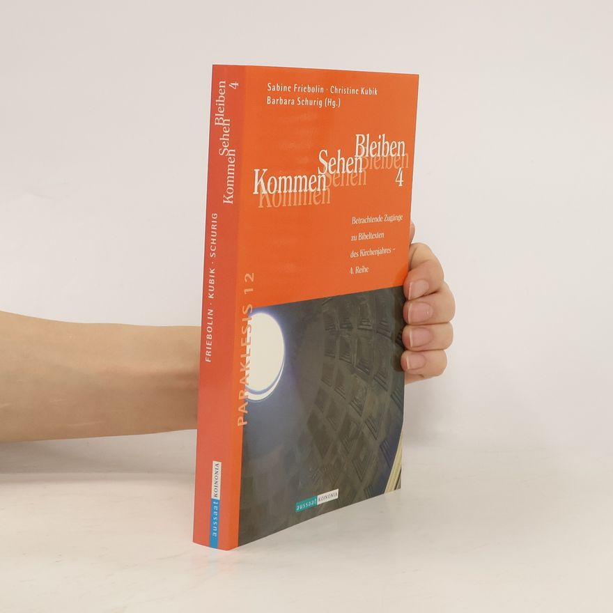 Sabine Friebolin Paraklesis - 12: Kommen - Sehen - Bleiben