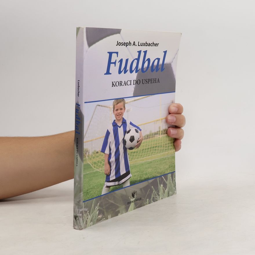 Joseph A. Luxbacher Fudbal. Koraci do uspeha