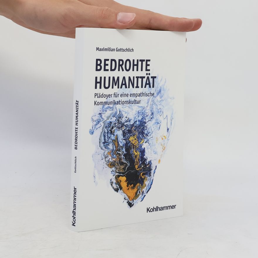 Maximilian Gottschlich Bedrohte Humanität