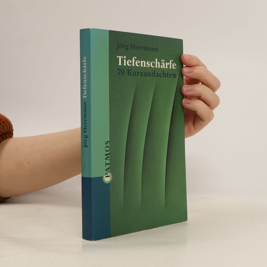 Jörg Herrmann Tiefenschärfe. 77 Kurzandachten.
