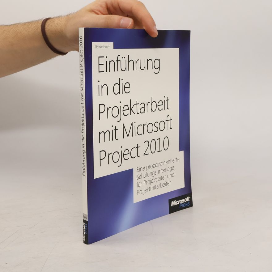 Holert Renke Einführung in die Projektarbeit mit Microsoft Project 2010