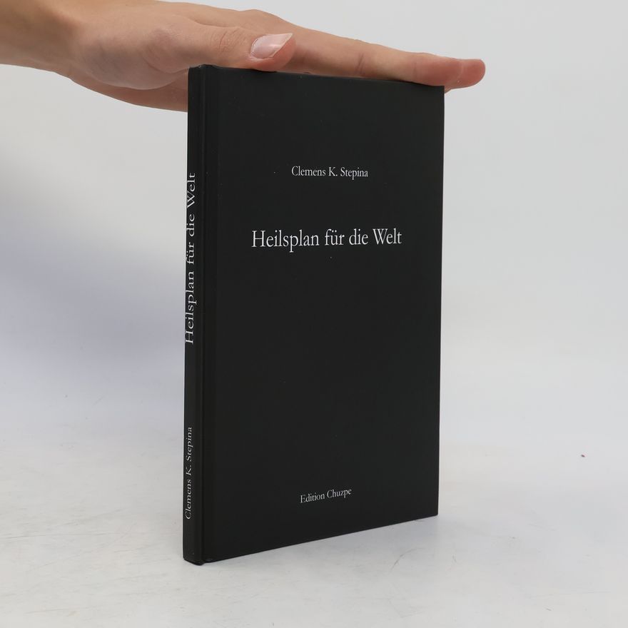 Clemens K. Stepina Heilsplan für die Welt