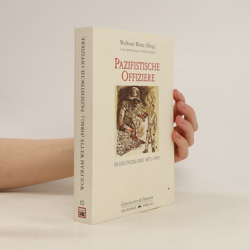 Wolfram Wette Pazifistische Offiziere in Deutschland