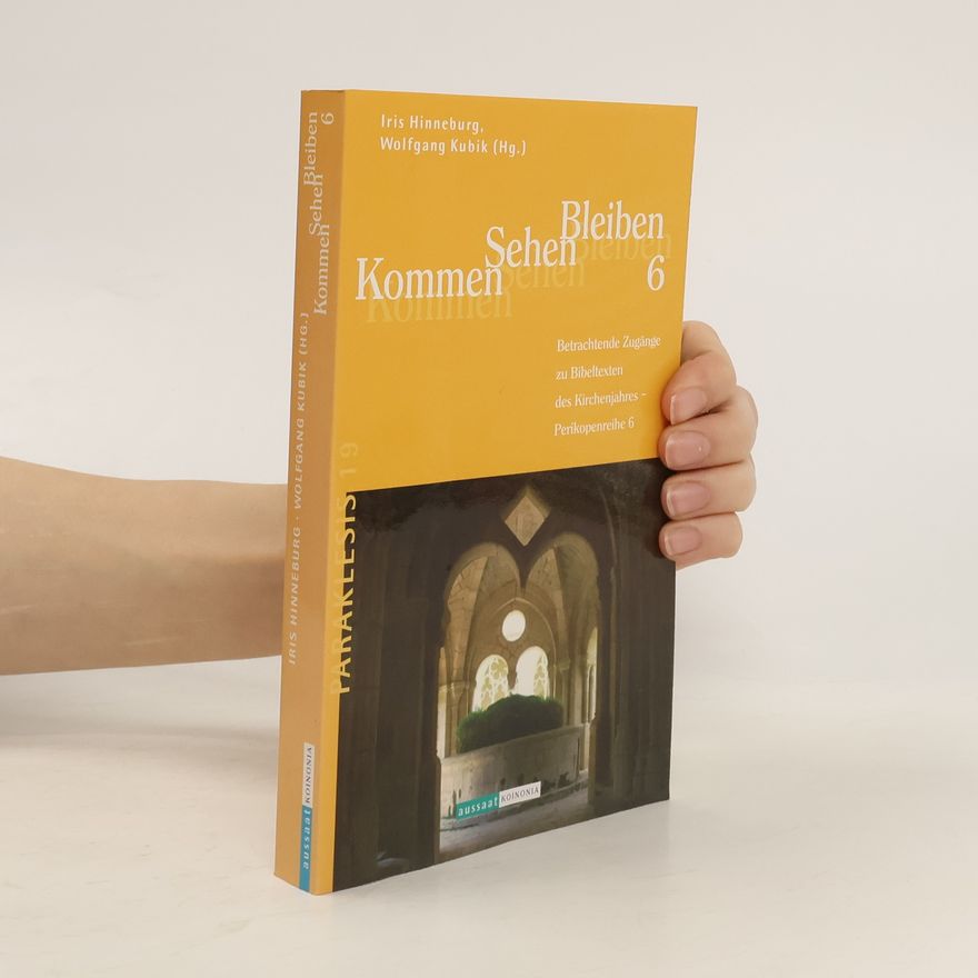 Iris Hinneburg Perikopenreihe - 6: Kommen - Sehen - Bleiben