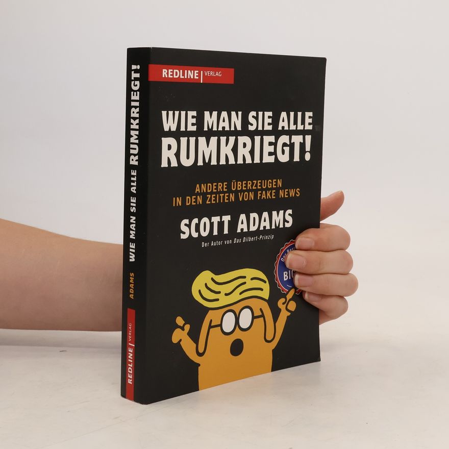 Scott Adams Wie man sie alle rumkriegt!