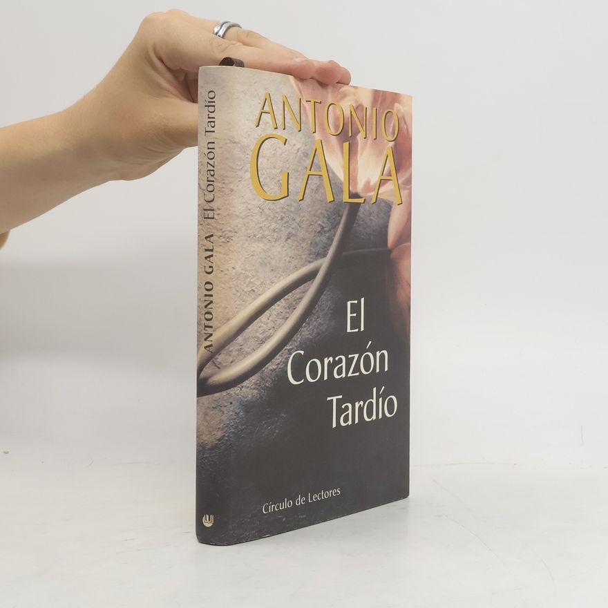 Antonio Gala El corazón tardío