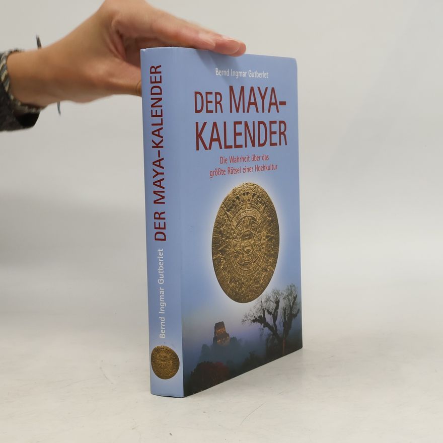 Bernd Ingmar Gutberlet Der Mayakalender