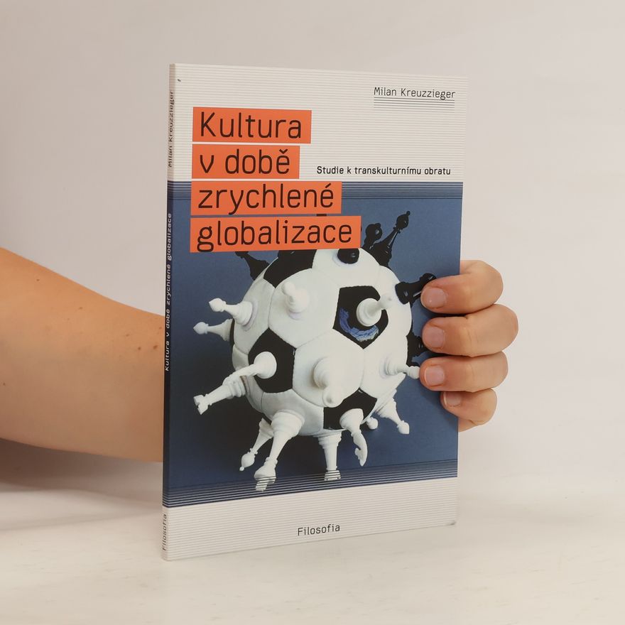 Milan Kreuzziger Kultura v době zrychlené globalizace