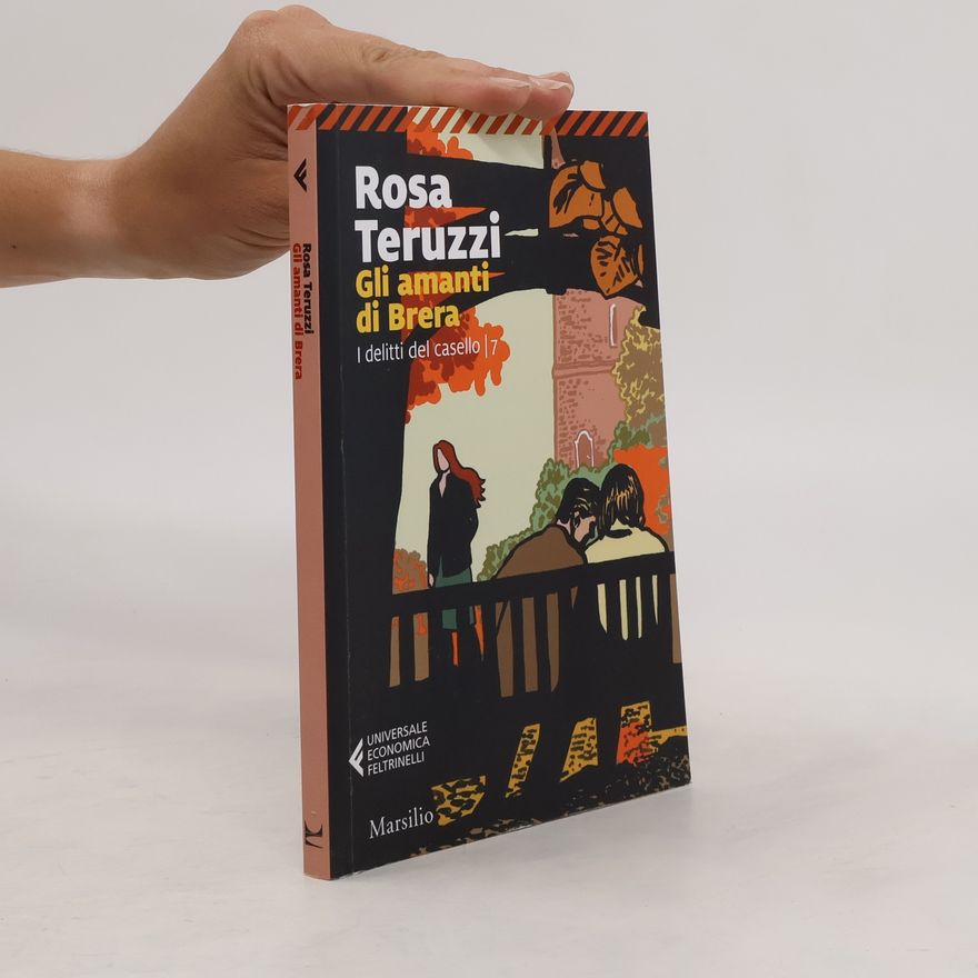 Rosa Teruzzi Gli amanti di Brera. I delitti del casello