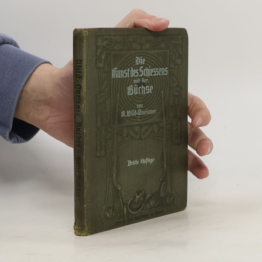 Robert Wild-Queisner  Die Kunst des Schießens mit der Büchse