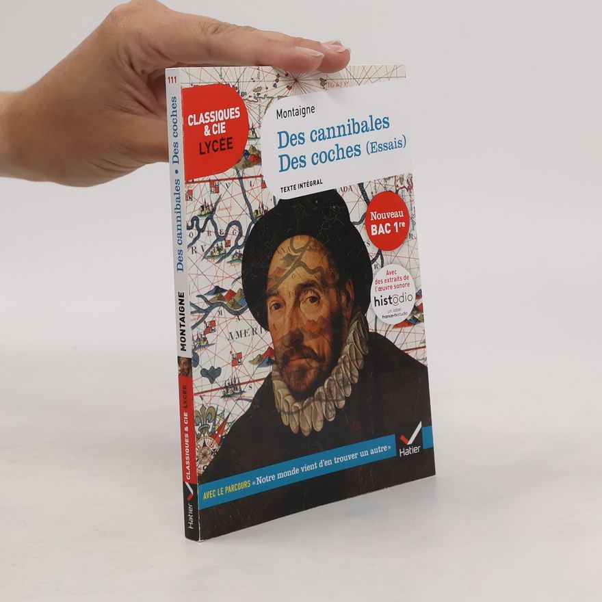 Michel de Montaigne Classiques & Cie Lycée: Des cannibales, Des coches
