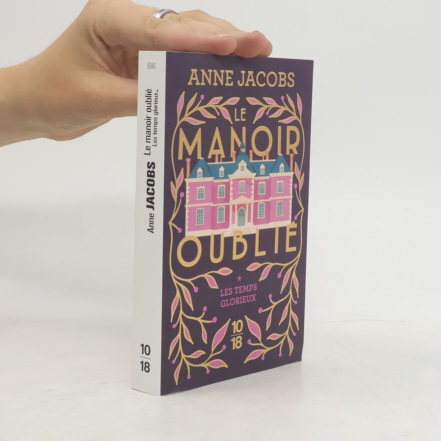 Anne Jacobs Le manoir oublié - Les temps glorieux