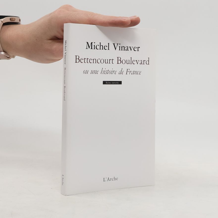 Michel Vinaver Bettencourt Boulevard ou une histoire de France