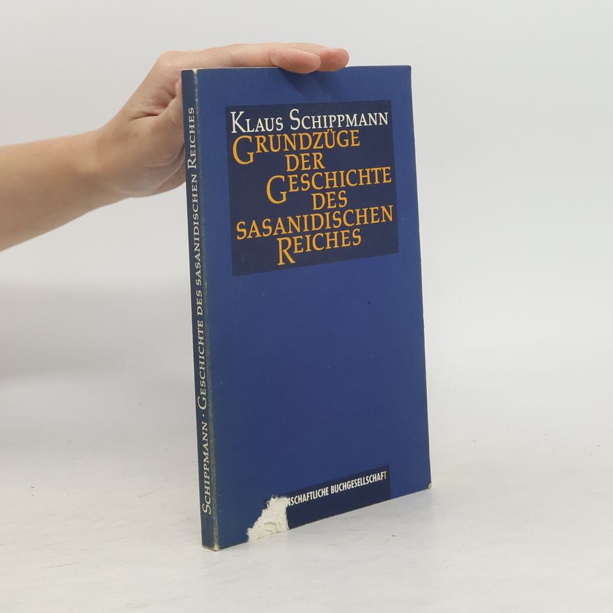 Klaus Schippmann Grundzüge der Geschichte des sasanidischen Reiches