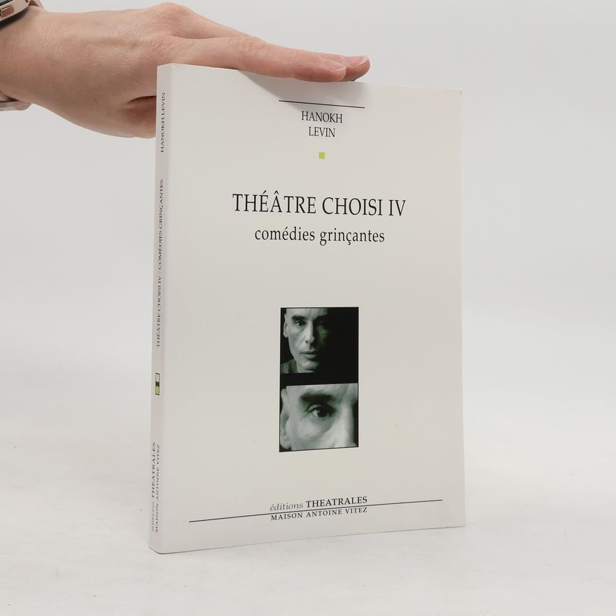 Hanoch Levin Théâtre choisi IV.