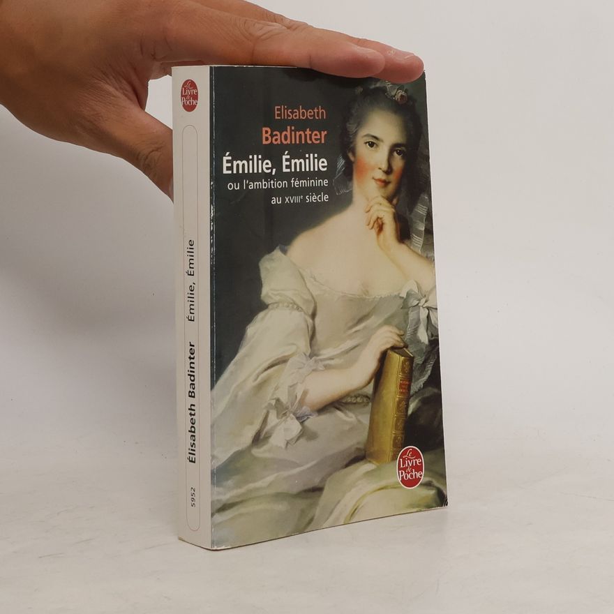 Élisabeth Badinter Émilie, Émilie: l'ambition feminine au XVIIIe siecle