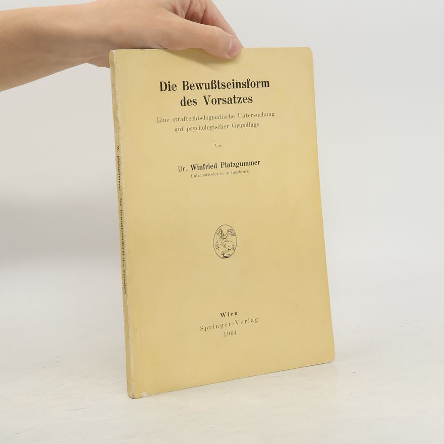 Winfried Platzgummer Die Bewußtseinsform des Vorsatzes